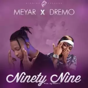 Meyar - Ninety Nine ft. Dremo